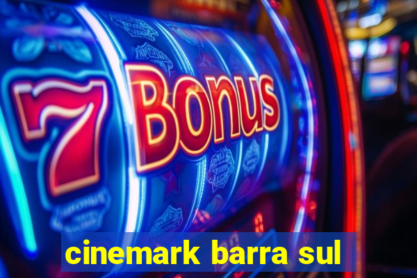 cinemark barra sul